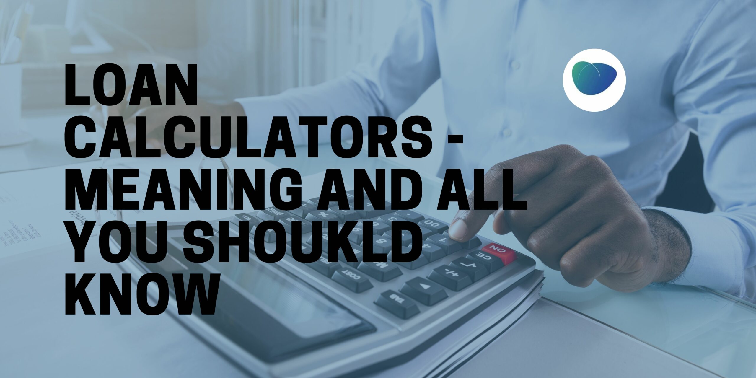 Loan calculator Meaning and what you should know Loanspot.io Ghana