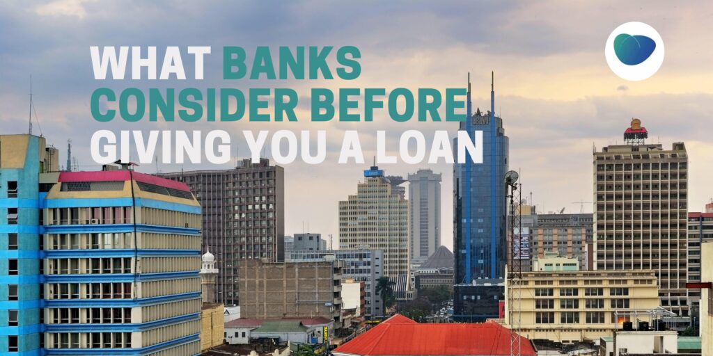 what banks consider before giving out a loan