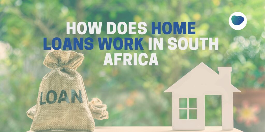 how-do-home-loans work in south africa